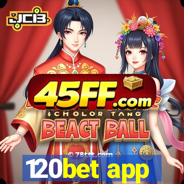 120bet app